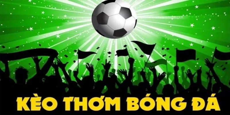 Tìm hiểu kèo thơm là gì